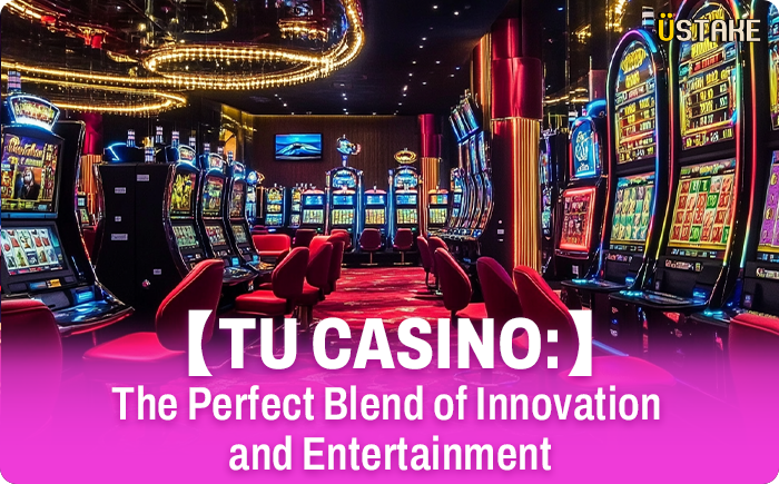 TU CASINO The Perfect Blend of Innovation and Entertainment